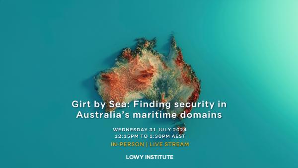 Girt by Sea: Finding security in Australia’s maritime domains