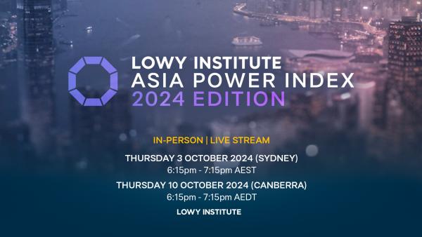 Launch of the 2024 Asia Power Index: (Canberra) Will China gain uncontested primacy in Asia? 