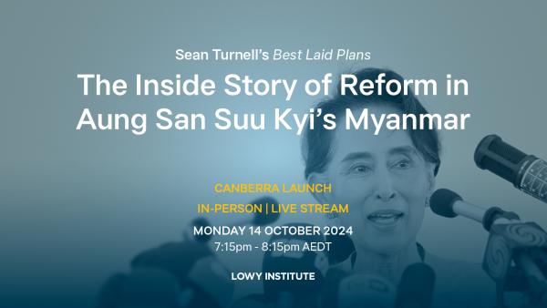 Sean Turnell’s Best Laid Plans:The Inside Story of Reform in Aung San Suu Kyi’s Myanmar